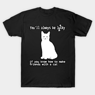 Cats are creatures that bring luck and it is real T-Shirt